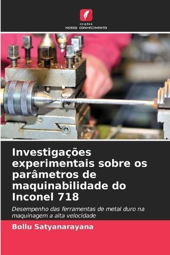 Investigações experimentais sobre os parâmetros de maquinabilidade do Inconel 718