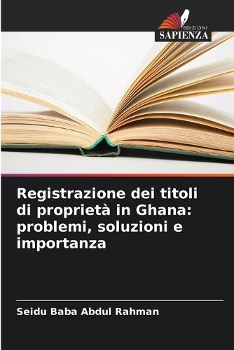 Registrazione dei titoli di proprietà in Ghana: problemi, soluzioni e importanza