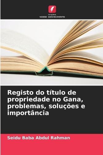 Registo do título de propriedade no Gana, problemas, soluções e importância