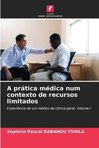 A prática médica num contexto de recursos limitados