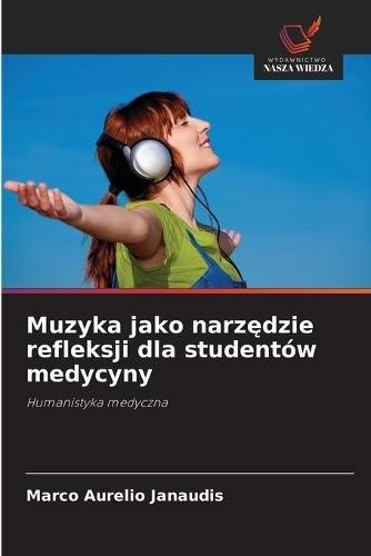 Muzyka jako narz&#281;dzie refleksji dla studentów medycyny