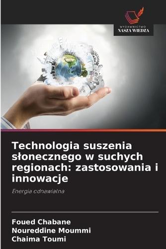 Technologia suszenia slonecznego w suchych regionach: zastosowania i innowacje