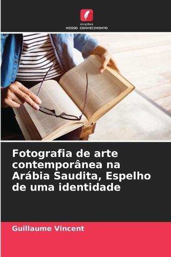 Fotografia de arte contemporânea na Arábia Saudita, Espelho de uma identidade