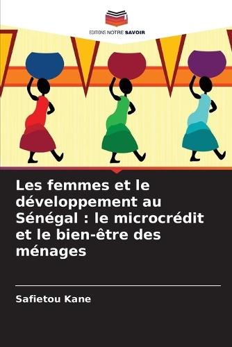 Les femmes et le développement au Sénégal: le microcrédit et le bien-être des ménages