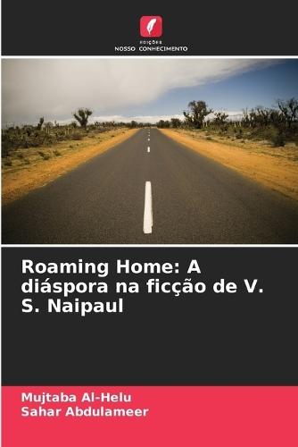 Roaming Home: A diáspora na ficção de V. S. Naipaul