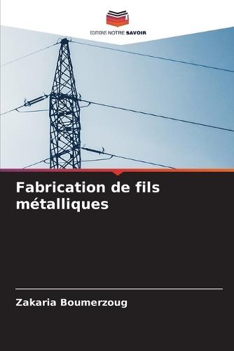 Fabrication de fils métalliques