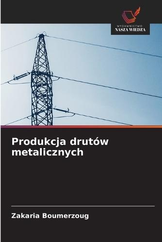 Produkcja drutów metalicznych