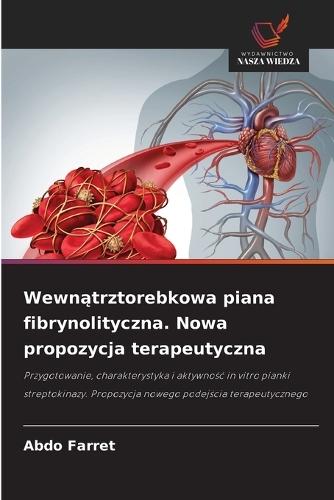 Wewnątrztorebkowa piana fibrynolityczna. Nowa propozycja terapeutyczna