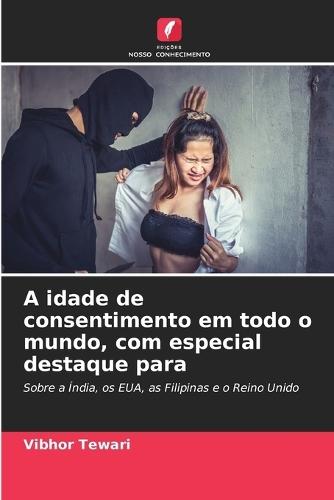 A idade de consentimento em todo o mundo, com especial destaque para