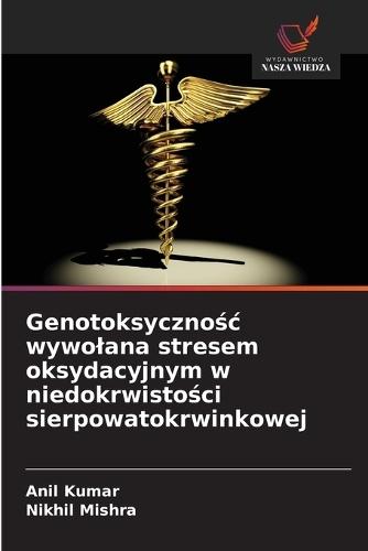Genotoksycznośc wywolana stresem oksydacyjnym w niedokrwistości sierpowatokrwinkowej