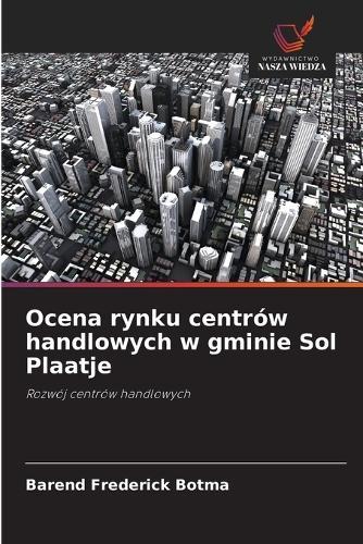 Ocena rynku centrów handlowych w gminie Sol Plaatje