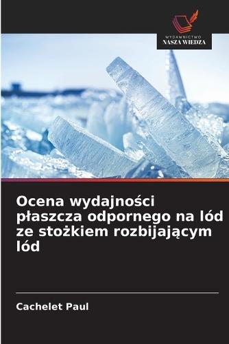 Ocena wydajności plaszcza odpornego na lód ze stożkiem rozbijającym lód