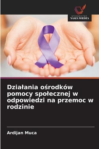 Dzialania ośrodków pomocy spolecznej w odpowiedzi na przemoc w rodzinie