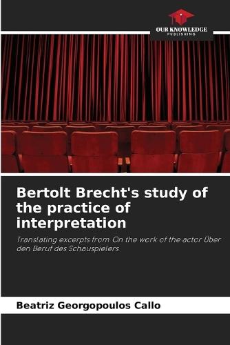 Bertolt Brecht's study of the practice of interpretation