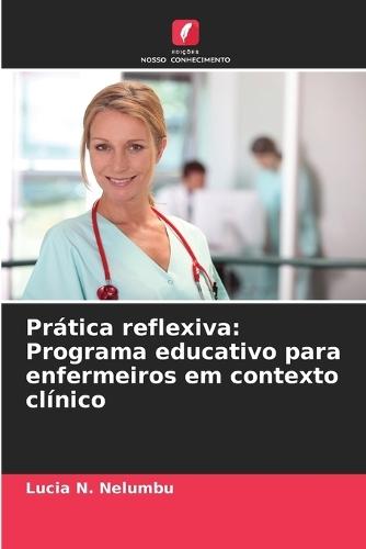 Prática reflexiva: Programa educativo para enfermeiros em contexto clínico