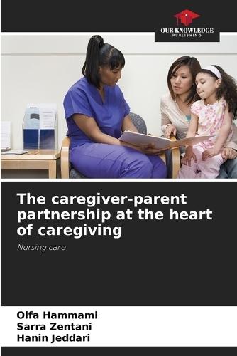 The caregiver-parent partnership at the heart of caregiving