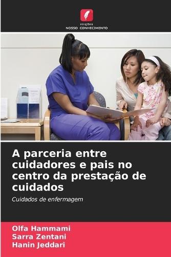 A parceria entre cuidadores e pais no centro da prestação de cuidados