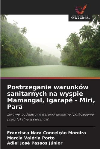 Postrzeganie warunków sanitarnych na wyspie Mamangal, Igarapé - Miri, Pará