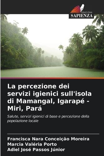 La percezione dei servizi igienici sull'isola di Mamangal, Igarapé - Miri, Pará
