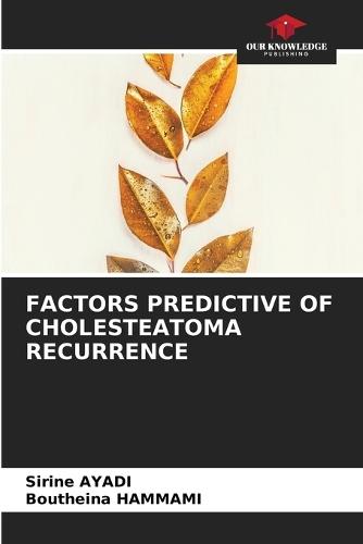 Factors Predictive of Cholesteatoma Recurrence