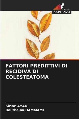 Fattori Predittivi Di Recidiva Di Colesteatoma