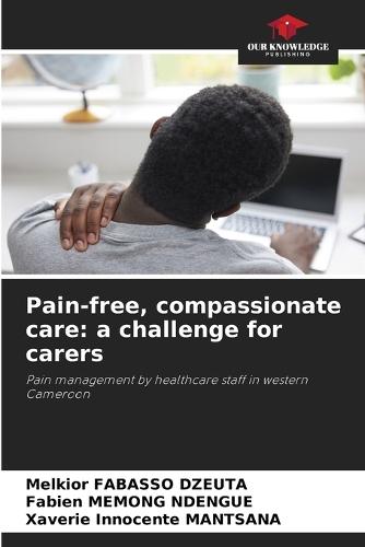 Pain-free, compassionate care: a challenge for carers