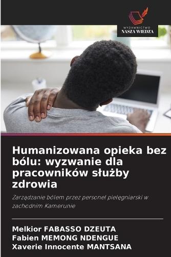 Humanizowana opieka bez bólu: wyzwanie dla pracowników slużby zdrowia