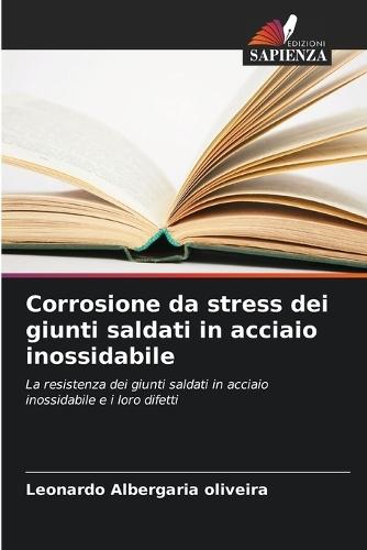 Corrosione da stress dei giunti saldati in acciaio inossidabile