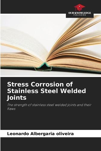 Stress Corrosion of Stainless Steel Welded Joints