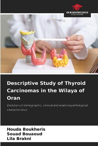 Descriptive Study of Thyroid Carcinomas in the Wilaya of Oran