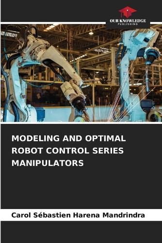 Modeling and Optimal Robot Control Series Manipulators