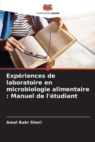 Expériences de laboratoire en microbiologie alimentaire: Manuel de l'étudiant