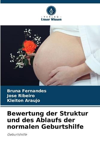 Bewertung der Struktur und des Ablaufs der normalen Geburtshilfe