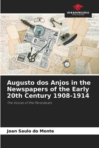 Augusto dos Anjos in the Newspapers of the Early 20th Century 1908-1914