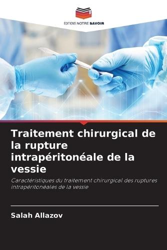 Traitement chirurgical de la rupture intrapéritonéale de la vessie