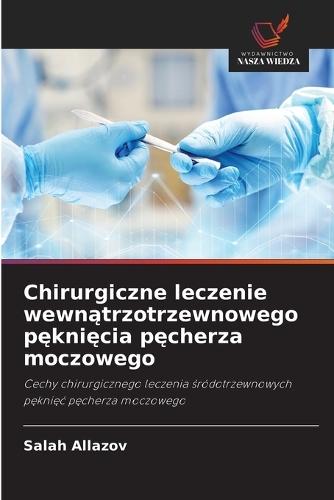 Chirurgiczne leczenie wewnątrzotrzewnowego pęknięcia pęcherza moczowego