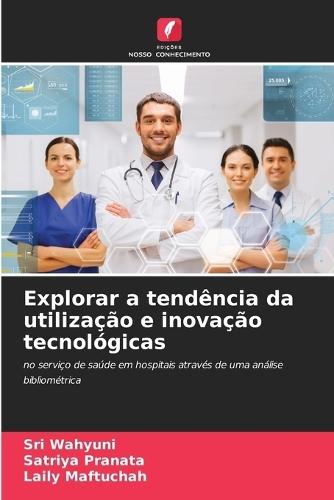 Explorar a tendência da utilização e inovação tecnológicas