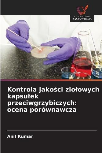 Kontrola jakości ziolowych kapsulek przeciwgrzybiczych: ocena porównawcza