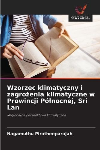 Wzorzec klimatyczny i zagrożenia klimatyczne w Prowincji Pólnocnej, Sri Lan