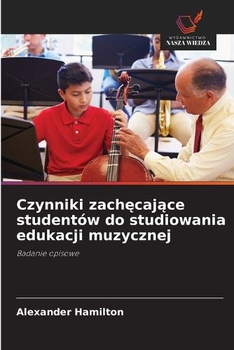 Czynniki zach&#281;caj&#261;ce studentów do studiowania edukacji muzycznej