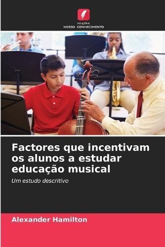 Factores que incentivam os alunos a estudar educação musical