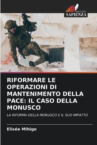 Riformare Le Operazioni Di Mantenimento Della Pace: Il Caso Della Monusco