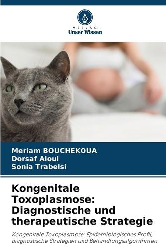 Kongenitale Toxoplasmose: Diagnostische und therapeutische Strategie