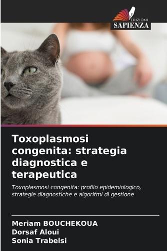 Toxoplasmosi congenita: strategia diagnostica e terapeutica