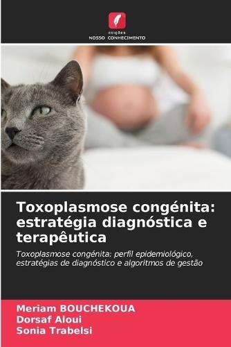 Toxoplasmose congénita: estratégia diagnóstica e terapêutica