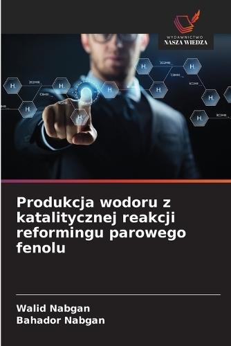 Produkcja wodoru z katalitycznej reakcji reformingu parowego fenolu