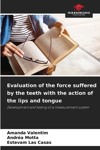 Evaluation of the force suffered by the teeth with the action of the lips and tongue