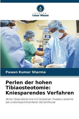 Perlen der hohen Tibiaosteotomie: Kniesparendes Verfahren