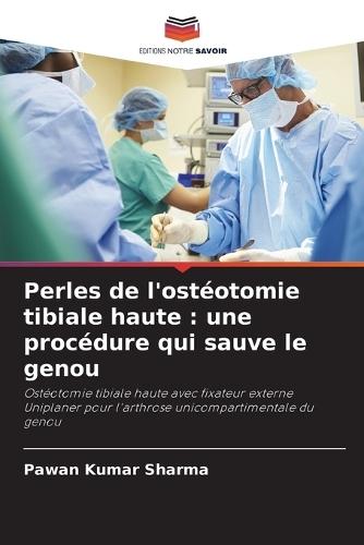 Perles de l'ostéotomie tibiale haute: une procédure qui sauve le genou