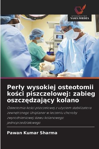 Perly wysokiej osteotomii kości piszczelowej: zabieg oszczędzający kolano
